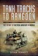 Tank Tracks to Rangoon - the story of British armour in Burma, Bryan Perrett