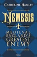 Nemesis – Medieval England’s Greatest Enemy, Catherine Hanley
