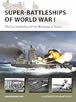 Super-Battleships of World War I – the lost battleships of the Washington Treaty, Angus Konstam